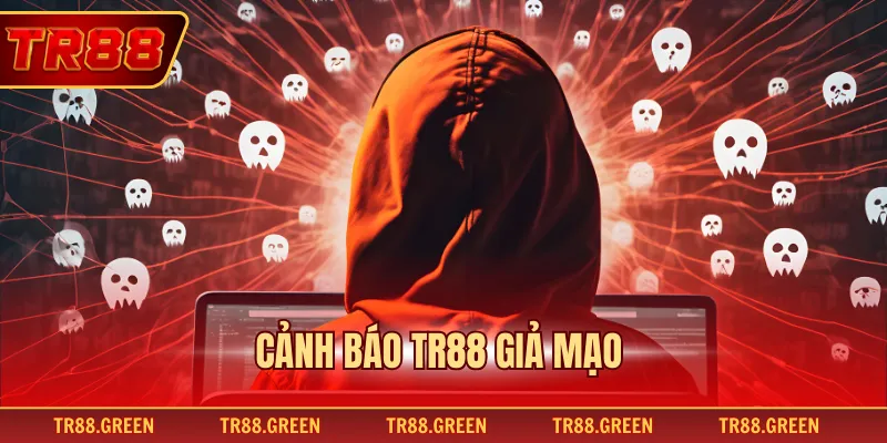 Cảnh Báo TR88 Giả Mạo – Nhận Diện Dấu Hiệu Lừa Đảo Phổ Biến