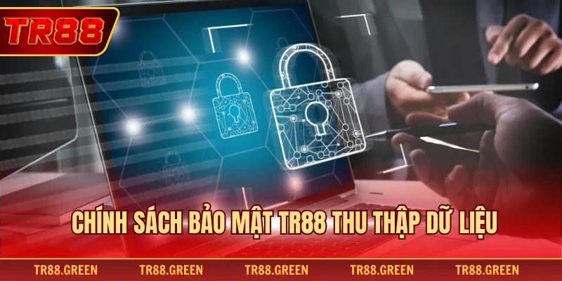 Chính sách bảo mật TR88 thu thập dữ liệu
