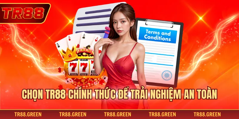 Chọn TR88 chính thức để trải nghiệm an toàn