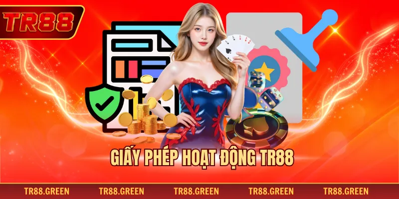 Giấy Phép Hoạt Động TR88 - Cơ Sở Pháp Lý Minh Bạch
