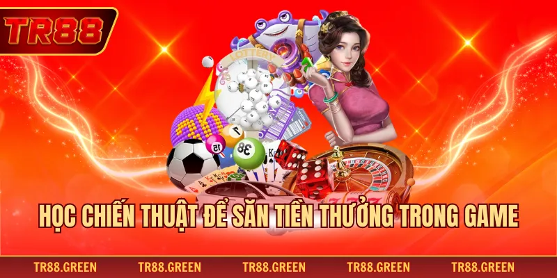 Học chiến thuật để săn tiền thưởng trong game