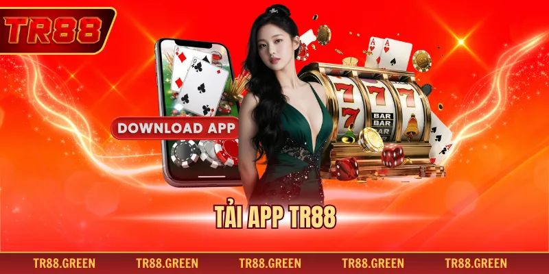Tải App TR88 Đơn Giản, Dễ Dàng Truy Cập Mọi Tính Năng